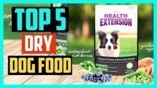 'Top 5 Best Dry Dog Food 2021 Natural, Organic And Weight Loss'