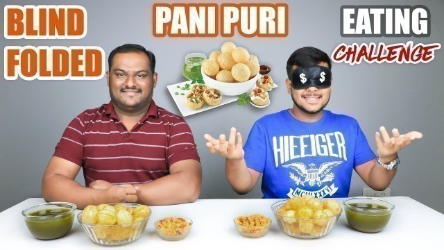 'BLIND FOLDED PANI PURI / GOLGAPPA EATING CHALLENGE | Pani Puri Eating Competition | Food Challenge'