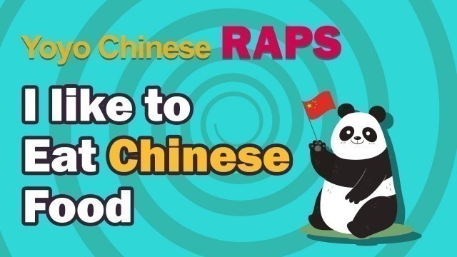 'Learn Chinese with Rap: How to say \"I like to eat Chinese food\" in Mandarin'