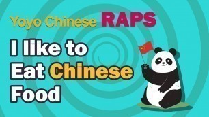 'Learn Chinese with Rap: How to say \"I like to eat Chinese food\" in Mandarin'