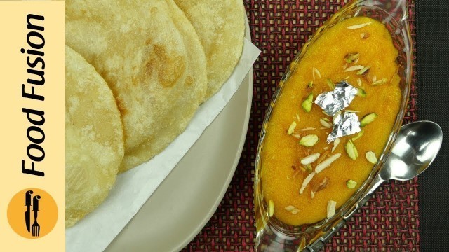 'Halwa & Puri Recipe (Sooji ka Halwa & Puri) By Food Fusion'