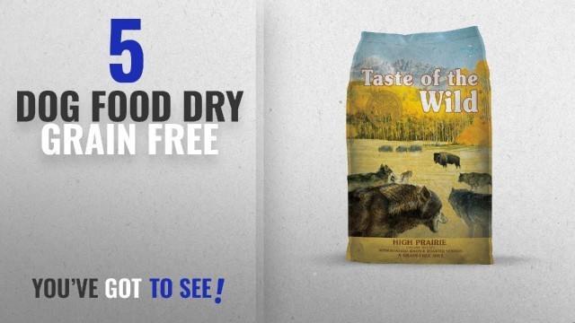 'Top 5 Dog Food Dry Grain Free [2018 Best Sellers]: Taste of the Wild High Prairie Grain Free High'