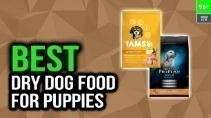 'Best Dry Dog Food For Puppies In 2020 (Nutritional Puppy Food)'