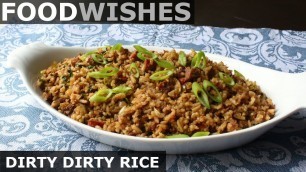 'Dirty Dirty Rice - Food Wishes'