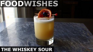 'Chef John\'s Whiskey Sour - Food Wishes'