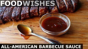 'All-American Barbecue Sauce - Food Wishes'