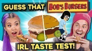 'GUESS THAT FOOD: Bob’s Burgers Burgers! (In Real Life)'