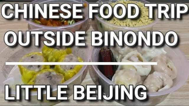 'CHINESE FOOD TRIP OUTSIDE BINONDO I LITTLE BEIJING'