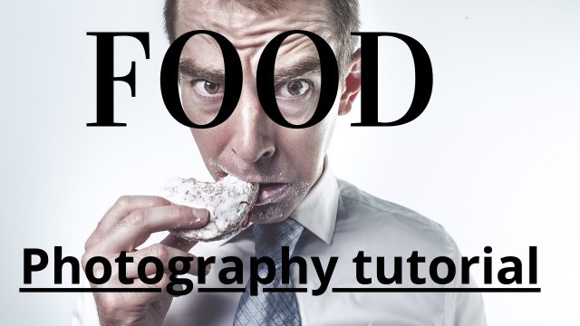 'Food Photography - Food Styling Tutorial  food photography tips'