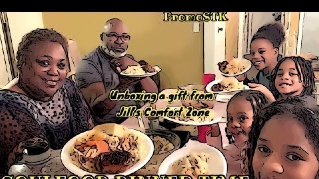 'SOULFOOD DINNER TIME MUKBANG &  UnBoxing a gift from #JillsComfortZone #Promostk #soulfood #unboxing'