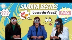 'Touch the food and guess the name | Blindfold challenge | The Samaya show Besties'