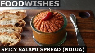 'Spicy Salami Spread (Nduja) - Food Wishes'