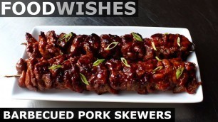 'Barbecued Pork Skewers - Food Wishes'