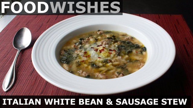 'Italian White Bean & Sausage Stew - Food Wishes'