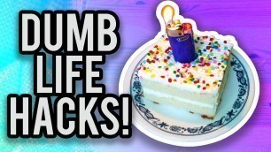 'Dumb Life Hacks That Actually Work!'