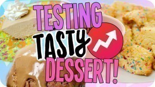 'Testing Tasty/Buzzfeed Dessert!'