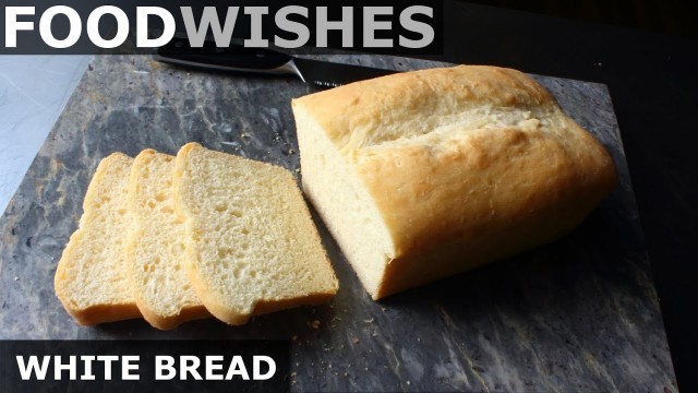 'Chef John\'s White Bread - Food Wishes'