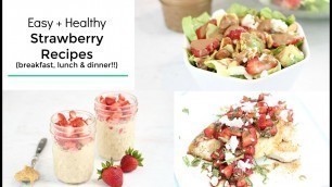 '3 Yummy Strawberry Recipes for Breakfast, Lunch and Dinner'