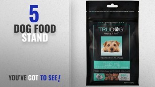 'Top 5 Dog Food Stand [2018 Best Sellers]: Real Meat Organic Dog Food-Feed Me: Freeze Dried Raw'