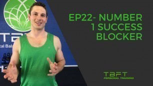 'TBFT: Mindset Fitness Success Ep22- Number 1 Success Blocker'