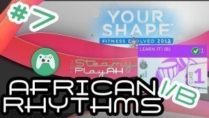 '#7 - African Rhythms 1/B  - Your Shape: Fitness Evolved 2012 full workout gameplay'