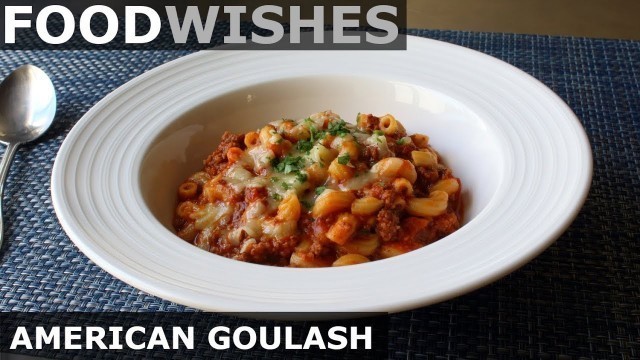 'American Goulash (One-Pot Beef & Macaroni) - Food Wishes'