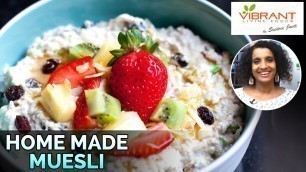 'How to Prepare Home Made Muesli | Healthy Food Recipes | Vibrant Living'