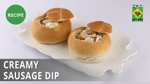 'Creamy Sausage Dip Recipe | Food Diaries |  Zarnak Sidhwa | Continental Food'