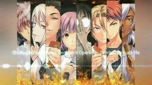 'Shokugeki no Souma Season 4 Opening \" Luck Life - Symbol \"'