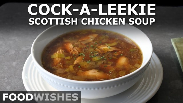 'Cock-a-Leekie Soup - Scottish Chicken Soup - Food Wishes'