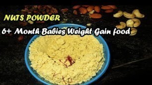 '6+ Month Babies Weight Gain food / NUTS POWDER'