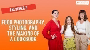 'Ever Wondered How To Make A Cookbook? Food Photography, Styling, & More: #BlogHer19 Food'