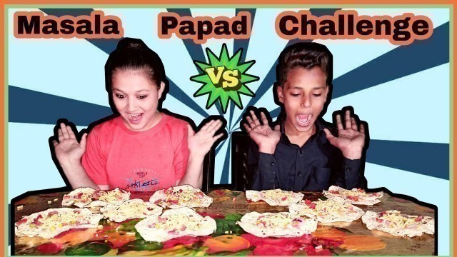 'MASALA PAPAD EATING CHALLENGE || FUNNY FOOD CHALLENGE || Eating Competition || best food competition'