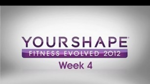 'Your Shape Fitness Evolved 2012 Blog Video Week 4'