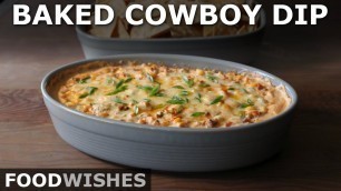 'Baked Cowboy Dip - Easy and Highly Addictive Party Dip - Food Wishes'