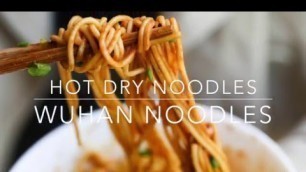 'Hot and Dry Noodles (Wuhan Noodles)热干面'