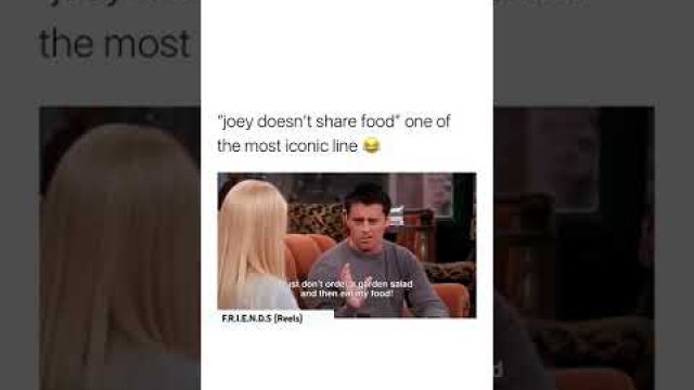 '\"joey doesn\'t share food\" one of the most iconic line