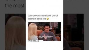 '\"joey doesn\'t share food\" one of the most iconic line 