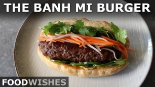 'The Banh Mi Burger - Grilled Banh Mi Style Burger Dog - Food Wishes'