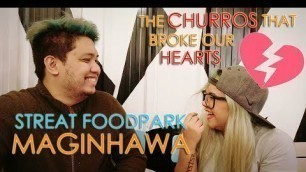 'STREAT FOOD PARK MAGINHAWA + THE CHURROS THAT BROKE OUR HEARTS'