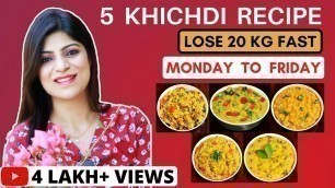 '5 Khichdi Recipe To Lose20Kg Fast Weight Loss|Healthy Breakfast/Lunch/Dinner Recipes|Dr.Shikha Singh'