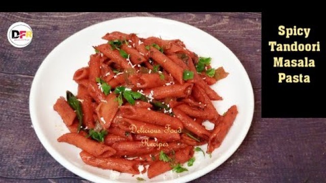 'Spicy Tandoori Masala Pasta | Tandoori Pasta | Delicious Food Recipes'