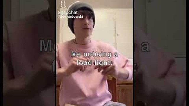 'When you notice a food fight'