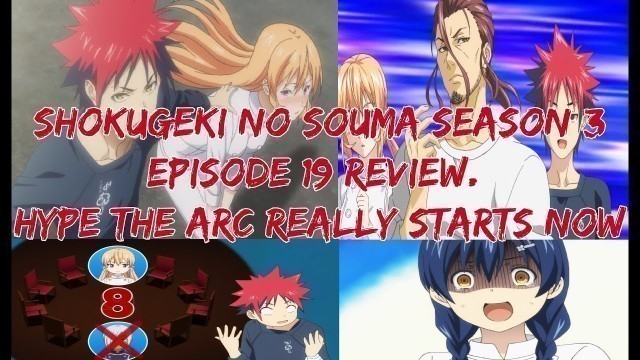 'Shokugeki no Souma season 3 Episode 19 Review. HYPE THE ARC REALLY STARTS NOW'