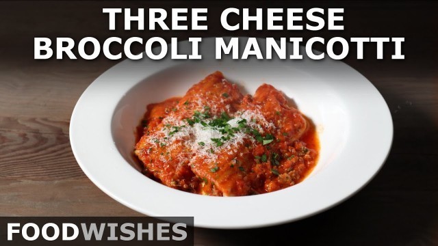 'Three Cheese Broccoli Manicotti with Secret Sausage Sauce - Food Wishes'