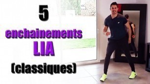 '5 enchainements en LIA (simples)'