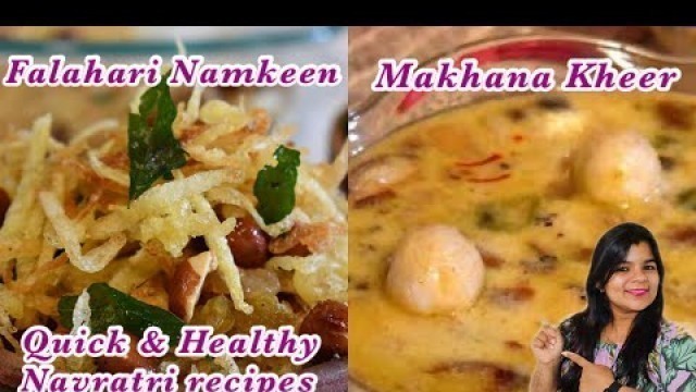 'Navratri Special recipes | vrat ka Khana | Navratri Food Recipes | Falahari Namkeen | Makhana Kheer'