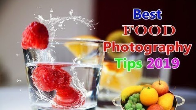 'Food Photography and Food Styling Tutorial 2019'