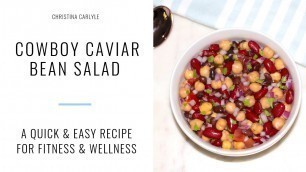 'Quick & Easy Cowboy Caviar A Delicious Detox Bean Salad for Fitness and Health | Christina Carlyle'