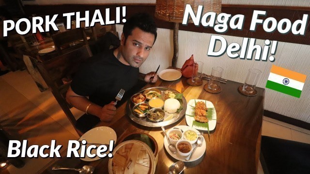 'TRADITIONAL NAGA FOOD in Delhi, India | Pork Thali | Chicken Bamboo Shoot | Black Rice'